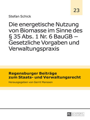 cover image of Die energetische Nutzung von Biomasse im Sinne des § 35 Abs. 1 Nr. 6 BauGB  Gesetzliche Vorgaben und Verwaltungspraxis